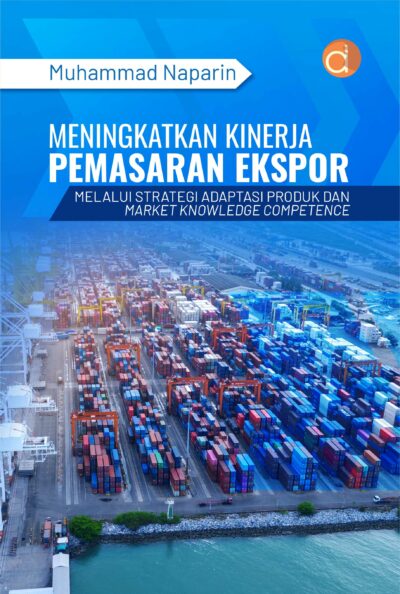 Buku Meningkatkan Kinerja Pemasaran Ekspor Melalui Strategi Adaptasi Produk dan Market Knowledge Competence