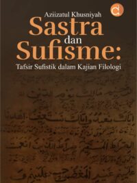 Buku Sastra dan Sufisme: Tafsir Sufistik dalam Kajian Filologi