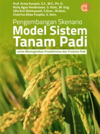 Buku Pengembangan Skenario Model Sistem Tanam Padi untuk Meningkatkan Produktivitas dan Produksi Padi