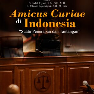 Buku Amicus Curiae di Indonesia “Suatu Penerapan dan Tantangan”