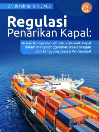 Buku Regulasi Penarikan Kapal: Acuan Komprehensif untuk Pemilik Kapal dalam Menyelenggarakan Kewenangan dan Tanggung Jawab Profesional