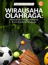 Buku Wirausaha Olahraga: Memulai dan Mengembangkan Bisnis di Industri Olahraga