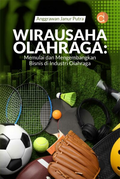 Buku Wirausaha Olahraga: Memulai dan Mengembangkan Bisnis di Industri Olahraga