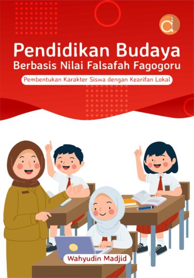 Buku Pendidikan Budaya Berbasis Nilai Falsafah Fagogoru Pembentukan Karakter Siswa dengan Kearifan Lokal