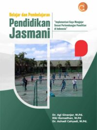 Buku Belajar dan Pembelajaran Pendidikan Jasmani Implementasi Gaya Mengajar Sesuai Pekembangan Penelitian di Indonesia