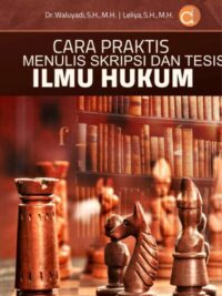 Buku Cara Praktis Menulis Skripsi Dan Tesis Ilmu Hukum