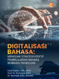 Buku Digitalisasi Bahasa: Menguak Strategi Efektif Pembelajaran Bahasa Berbasis Teknologi