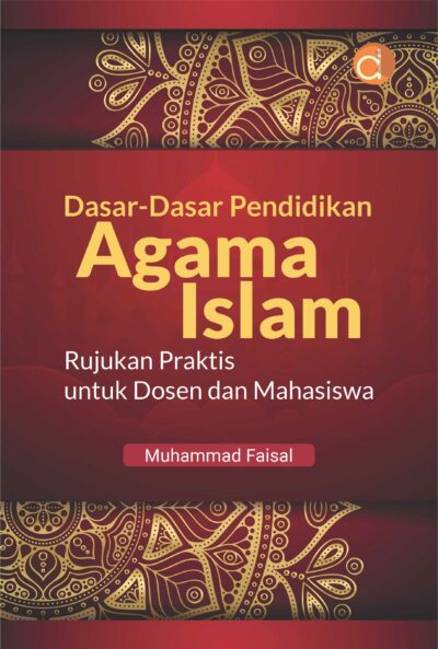 Buku Dasar-Dasar Pendidikan Agama Islam Rujukan Praktis untuk Dosen dan Mahasiswa