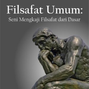 Buku Filsafat Umum: Seni Mengkaji Filsafat dari Dasar