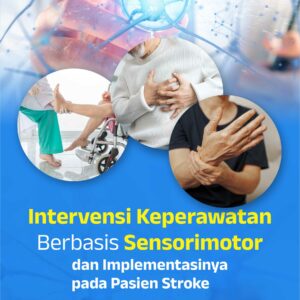 Buku Intervensi Keperawatan Berbasis Sensorimotor Dan Implementasinya Pada Pasien Stroke