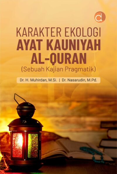 Buku Karakter Ekologi Ayat Kauniyah Al-Quran (Sebuah Kajian Pragmatik)