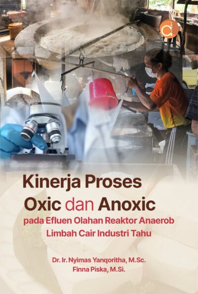 Buku Kinerja Proses Oxic dan Anoxic pada Efluen Olahan Reaktor Anaerob Limbah Cair Industri Tahu