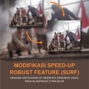 Buku Modifikasi Speed-Up Robust Feature (SURF) dengan Histogram of Oriented Gradient (HOG) Pada Klasifikasi Citra Blur
