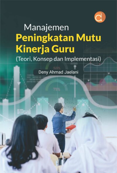 Buku Manajemen Peningkatan Mutu Kinerja Guru (Teori, Konsep dan Implementasi)