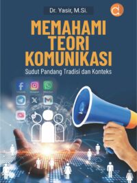 Buku Memahami Teori Komunikasi Sudut Pandang Tradisi dan Konteks