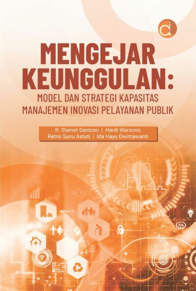 Buku Mengejar Keunggulan: Model dan Strategi Kapasitas Manajemen Inovasi Pelayanan Publik