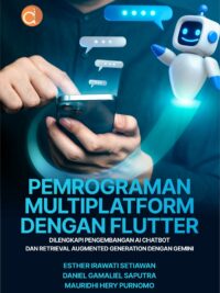 Buku Pemrograman Multiplatform dengan Flutter Dilengkapi Pengembangan AI Chatbot dan Retrieval Augmented Generation dengan Gemini