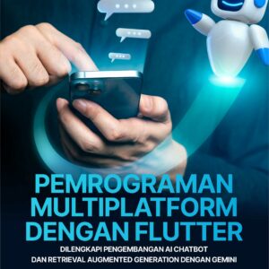 Buku Pemrograman Multiplatform dengan Flutter Dilengkapi Pengembangan AI Chatbot dan Retrieval Augmented Generation dengan Gemini