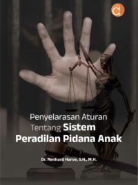 Buku Penyelarasan Aturan Tentang Sistem Peradilan Pidana Anak