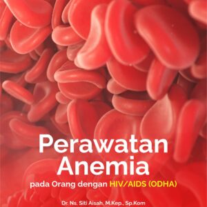 Buku Perawatan Anemia Pada Orang Dengan HIV/AIDS (ODHA)