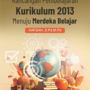 Buku Rancangan Pembelajaran Kurikulum 2013 Menuju Merdeka Belajar