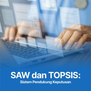 Buku SAW dan TOPSIS: Sistem Pendukung Keputusan