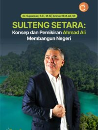 Buku Sulteng Setara: Konsep dan Pemikiran Ahmad Ali Membangun Negeri