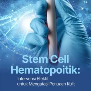 Buku Stem Cell Hematopoitik: Intervensi Efektif untuk Mengatasi Penuaan Kulit