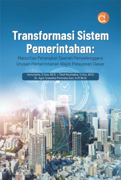 Buku Transformasi Sistem Pemerintahan: Maturitas Perangkat Daerah Penyelenggara Urusan Pemerintahan Wajib Pelayanan Dasar