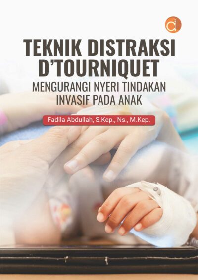 Buku Teknik Distraksi D’tourniquet Mengurangi Nyeri Tindakan Invasif Pada Anak