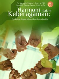 Buku Harmoni dalam Keberagaman: Pendidikan Agama Islam di Poso Pasca Konflik