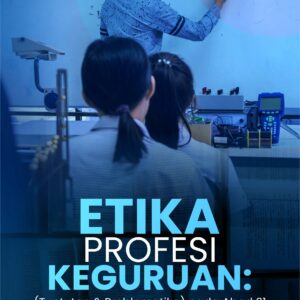 Buku Etika Profesi Keguruan: (Tuntutan & Problematika) Pada Abad 21
