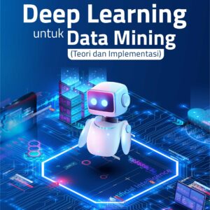 Buku Deep Learning untuk Data Mining (Teori dan Implementasi)