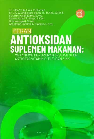 Buku Peran Antioksidan Suplemen Makanan: Mekanisme Penurunan Oksidan Oleh Aktivitas Vitamin C, D, E, dan Zink