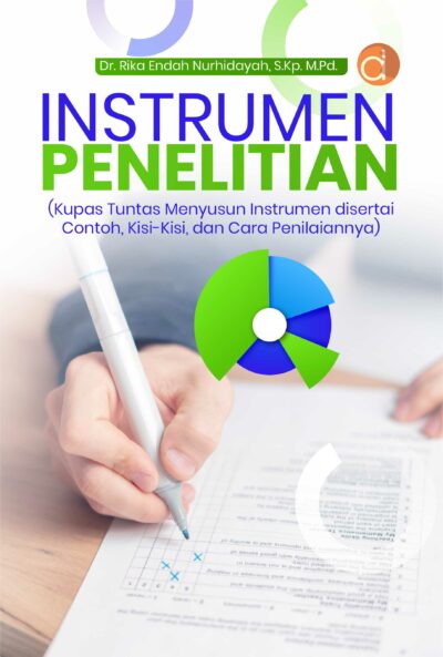 Buku Instrumen Penelitian (Kupas Tuntas Menyusun Instrumen Disertai Contoh, Kisi-Kisi, dan Cara Penilaiannya)