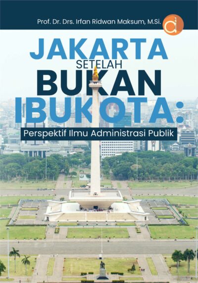 Jakarta Setelah Bukan Ibukota: Perspektif Ilmu Administrasi Publik