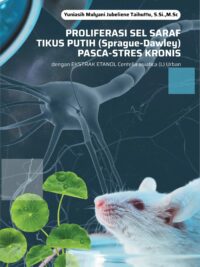 Buku Proliferasi Sel Saraf Tikus Putih (Sprague-Dawley) Pasca-Stres Kronis dengan Perlakuan Ekstrak Centella Asiatica (L) Urban