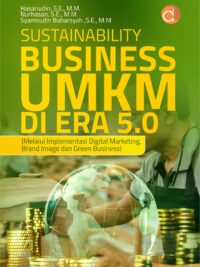 Buku Sustainability Business UMKM Di Era 5.0 (Melalui Implementasi Digital Marketing, Brand Image dan Green Business)