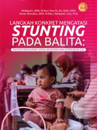 Buku Langkah Konkret Mengatasi Stunting Pada Balita: Faktor Demografi Sosial Ekonomi dan Intervensi Gizi