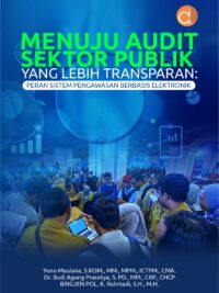 Buku Menuju Audit Sektor Publik yang Lebih Transparan: Peran Sistem Pengawasan Berbasis Elektronik