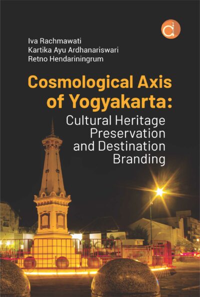 Buku Cosmological Axis of Yogyakarta: Cultural Heritage Preservation and Destination Branding