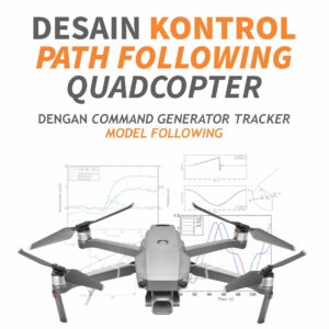 Buku Desain Kontrol Path Following Quadcopter dengan Command Generator Tracker Model Following
