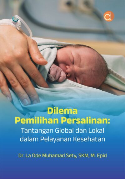 Buku Dilema Pemilihan Persalinan: Tantangan Global dan Lokal dalam Pelayanan Kesehatan