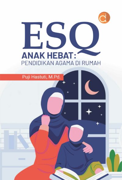 Buku ESQ Anak Hebat: Pendidikan Agama di Rumah