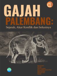 Gajah Palembang: Sejarah, Akar Konflik dan Solusinya