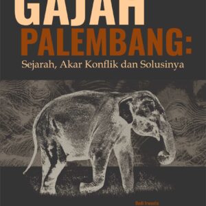 Buku Gajah Palembang: Sejarah, Akar Konflik dan Solusinya