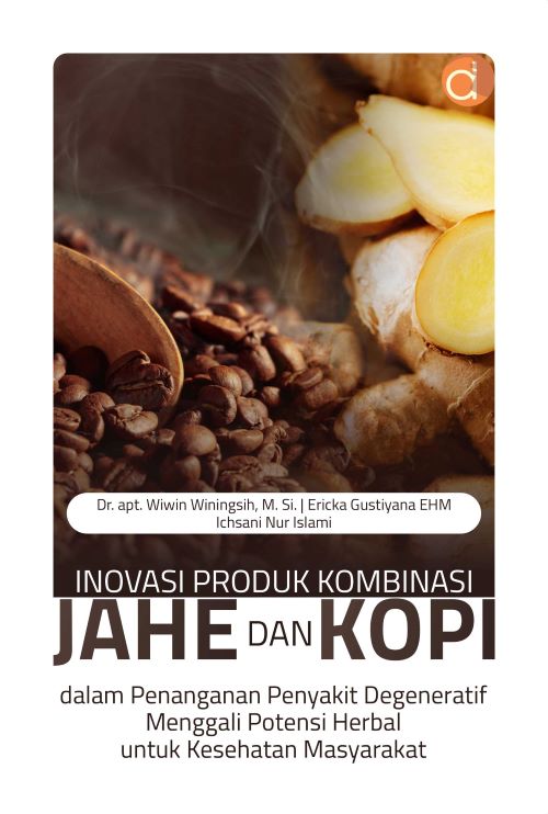 Buku Inovasi Produk Kombinasi Jahe dan Kopi dalam Penanganan Penyakit Degeneratif Menggali Potensi Herbal untuk Kesehatan Masyarakat