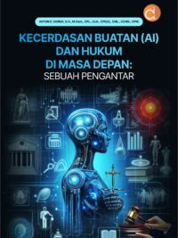 Buku Kecerdasan Buatan (AI) dan Hukum di Masa Depan: Sebuah Pengantar