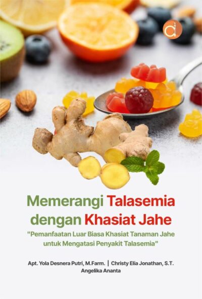 Buku Memerangi Talasemia dengan Khasiat Jahe "Pemanfaatan Luar Biasa Khasiat Tanaman Jahe untuk Mengatasi Penyakit Talasemia"