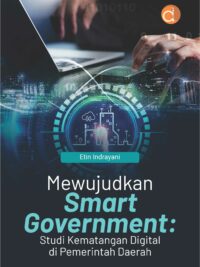 Mewujudkan Smart Government: Studi Kematangan Digital di Pemerintah Daerah